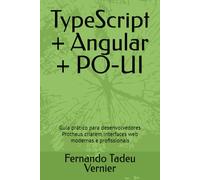 TypeScript + Angular + PO-UI: Guia prático para desenvolvedores Protheus criarem interfaces web modernas e profissionais