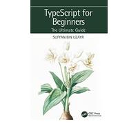 TypeScript for Beginners: The Ultimate Guide