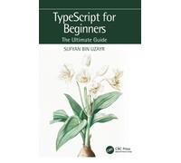 TypeScript for Beginners : The Ultimate Guide