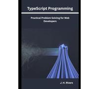 TypeScript Programming: Practical Problem Solving for Web Developers