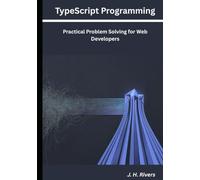 TypeScript Programming: Practical Problem Solving for Web Developers