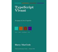 TypeScript Vivant: Du typage de zéro à l'expertise (Informatique)