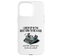 Typewriter I Grew up in the best era to be a kid retro vibes Case for iPhone 15 Pro Max
