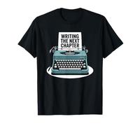 Typewriter Lover and Writer, Writing The Next Chapter T-Shirt