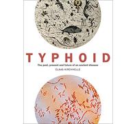 Typhoid: The past, present, and future of an ancient disease