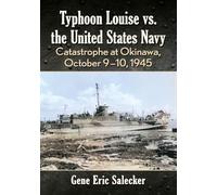 Typhoon Louise vs. the United States Navy: Catastrophe at Okinawa, October 9-10, 1945
