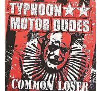 Typhoon Motor Dudes - Common Loser