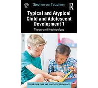 Typical and Atypical Child and Adolescent Development 1 Theory and Methodology (Topics from Child and Adolescent Psychology)
