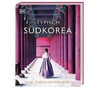 Typisch Sudkorea: Kultur, Tradition und Lebensg, Traub-Schweiger.