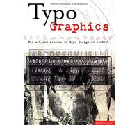 Typo-Graphics: The Art and Science of Type Design in Context