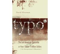 Typo: The Last American Typesetter or How I Made and Lost 4 Million Dollars