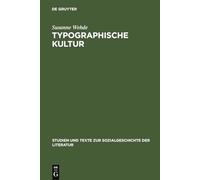 Typographische Kultur – Eine zeichentheoretische und kulturgeschichtliche Studie zur Typographie