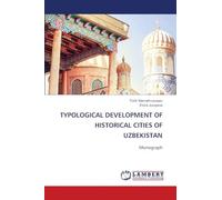 Typological Development of Historical Cities of Uzbekistan: Monograph