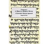 Typology in Biblical Hebrew Meter: A Generative Metrical Approach