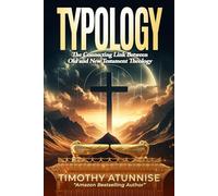 Typology: The Connecting Link Between Old and New Testament Theology