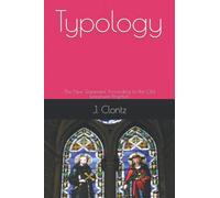 Typology: The New Testament According to the Old Testament Prophets