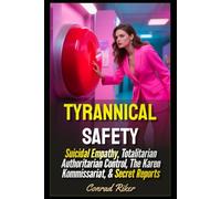 Tyrannical Safety: Suicidal Empathy, Totalitarian Authoritarian Control, The Karen Kommissariat, & Secret Reports (redpilled revolutionary civil rights for men (satire))