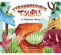 Tyrannosaurus Tsuris: A Passover Story