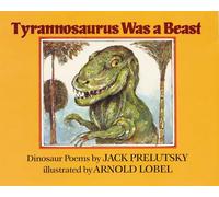 Tyrannosaurus Was a Beast: Dinosaur Poems