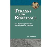 Tyranny and Resistance: The Magdeburg Confession and the Lutheran Tradition
