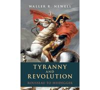 Tyranny and Revolution: Rousseau to Heidegger