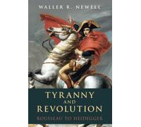 Tyranny and Revolution: Rousseau to Heidegger