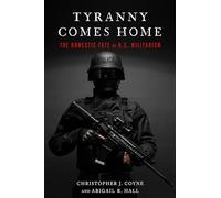 Tyranny Comes Home: The Domestic Fate of U.S. Militarism