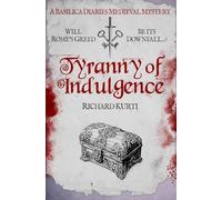 Tyranny of Indulgence: Will Rome's greed be its downfall...?: 5 (Basilica Diaries Medieval Mysteries)