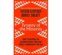 Tyranny of the Minority: How to Reverse an Authoritarian Turn, and Forge a Democracy for All