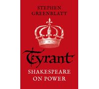 Tyrant : Shakespeare On Power