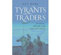 Tyrants and Traders: Tintagel, Arthur and the Lost Kings