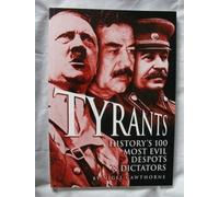 Tyrants: History's 100 Most Evil Despots and Dictators