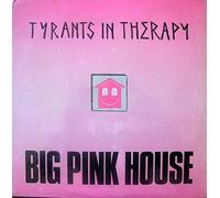 Tyrants in Therapy - Big Pink House [VINYL]