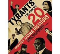 Tyrants: The World's 20 Worst Living Dictators