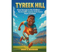 Tyreek Hill Biography: From Georgia to the Gridiron - The Incredible Journey of the Fastest Player in Football (Inspiring Sports Heroes Collection)