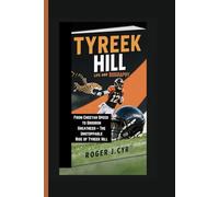 TYREEK HILL LIFE AND BIOGRAPHY: From Cheetah Speed to Gridiron Greatness - The Unstoppable Rise of Tyreek Hill