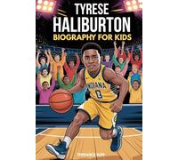 TYRESE HALIBURTON BIOGRAPHY FOR KIDS: The Inspiring Story of a Leap Year Star Who Became a Basketball Hero