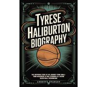 Tyrese Haliburton Biography: The Inspiring Story of His Journey from Small-Town Wisconsin to NBA Stardom as a Rising Basketball Phenomenon