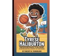 TYRESE HALIBURTON: From Backyard Bounces To NBA Dreams: An Inspiring Basketball Biography For Young Readers