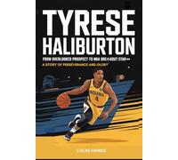 TYRESE HALIBURTON: From Overlooked Prospect to NBA Breakout Star - A Story of Perseverance and Glory