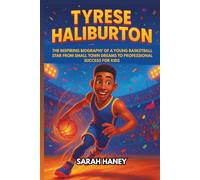Tyrese Haliburton: The Inspiring Biography of a Young Basketball Star from Small Town Dreams to Professional Success for Kids (Legends for Little Dreamers)