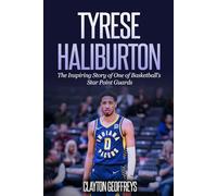 Tyrese Haliburton: The Inspiring Story of One of Basketball's Star Point Guards (Basketball Biography Books)