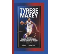 TYRESE MAXEY BIOGRAPHY: Passion, Perseverance, and the Pursuit of Victory
