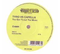 Tyro Vs Capella - You Got To Let The Music