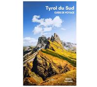 Tyrol du Sud Guide de Voyage: Incontournables, vallées alpines, Dolomites, activités de plein air, gastronomie et excursions à la journée avec itinéraires