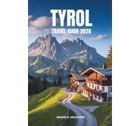 TYROL TRAVEL GUIDE 2026: Alpine Adventures and Culture in Austria