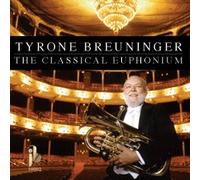 TYRONE BREUNINGER The Classical Euphonium
