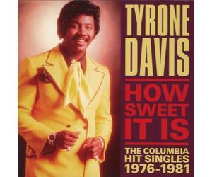 Tyrone Davis - How Sweet It Is - The Columbia Hit Singles 1976-1981
