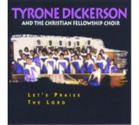 TYRONE DICKERSON: LET'S PRAISE THE LORD - CD