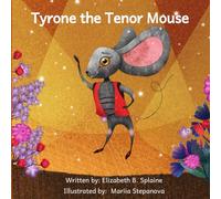 Tyrone the Tenor Mouse: The Singing Mouse of the Opera House